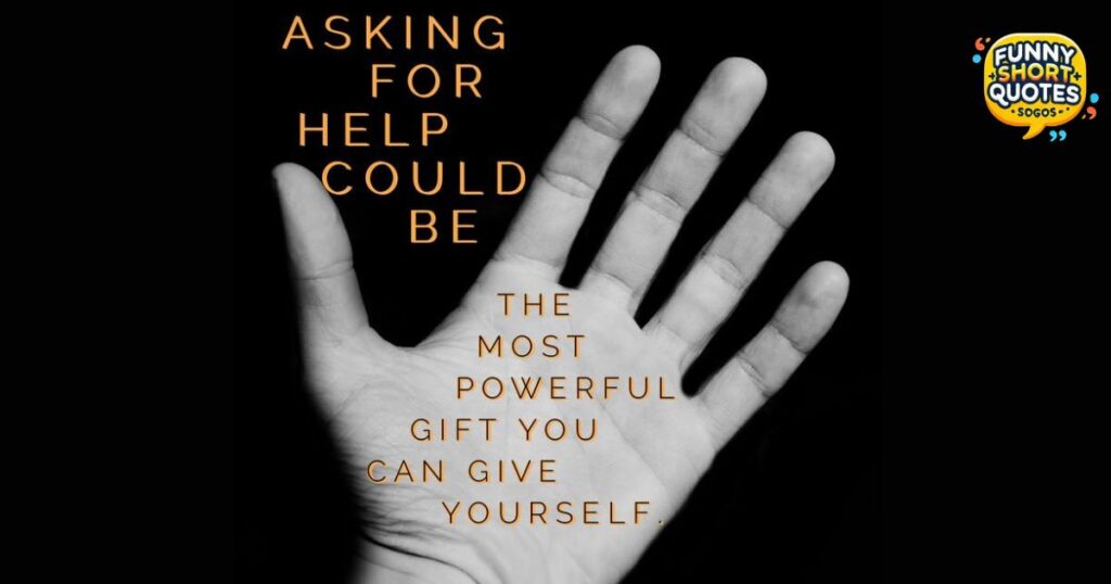 Ask For Help Quote