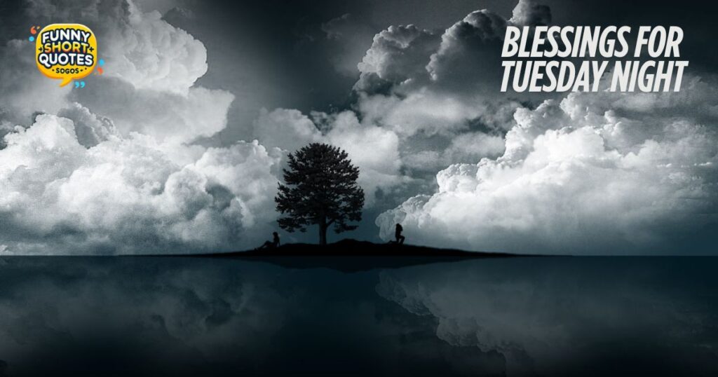 Blessings for Tuesday Night