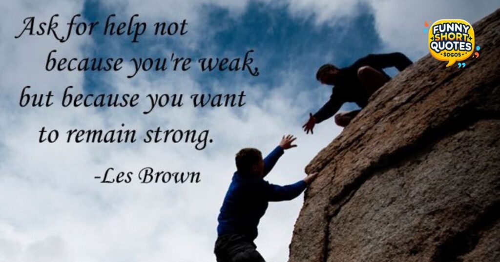 It’s Okay To Ask For Help Quotes