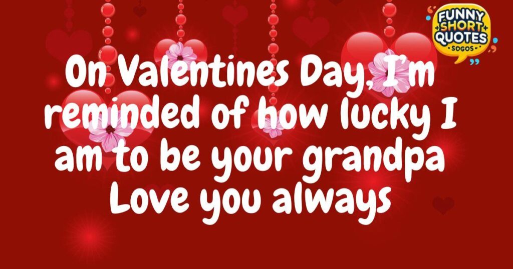 Valentine Quotes for Grandson from Grandpa