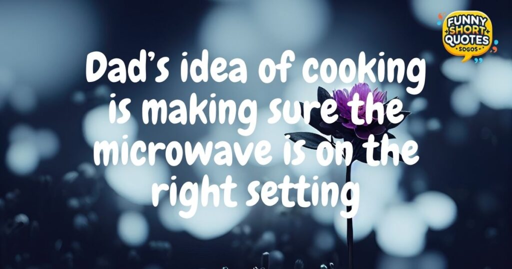Funny Quotes about Dad’s Unique Habits