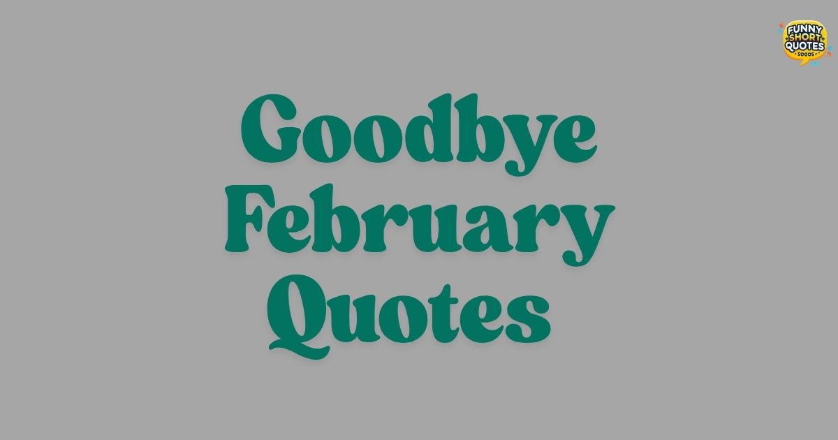 Goodbye February Quotes