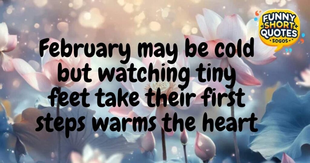 Happy February Quotes for Celebrating a Toddler’s First Steps in a London Park