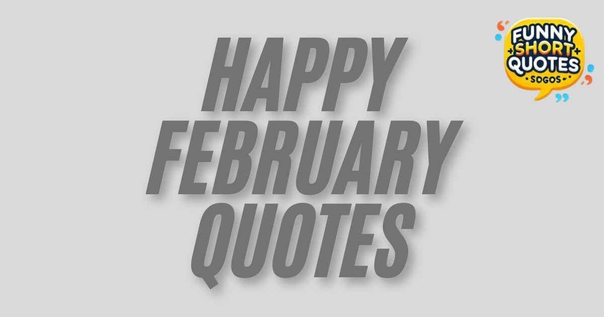 Happy February Quotes