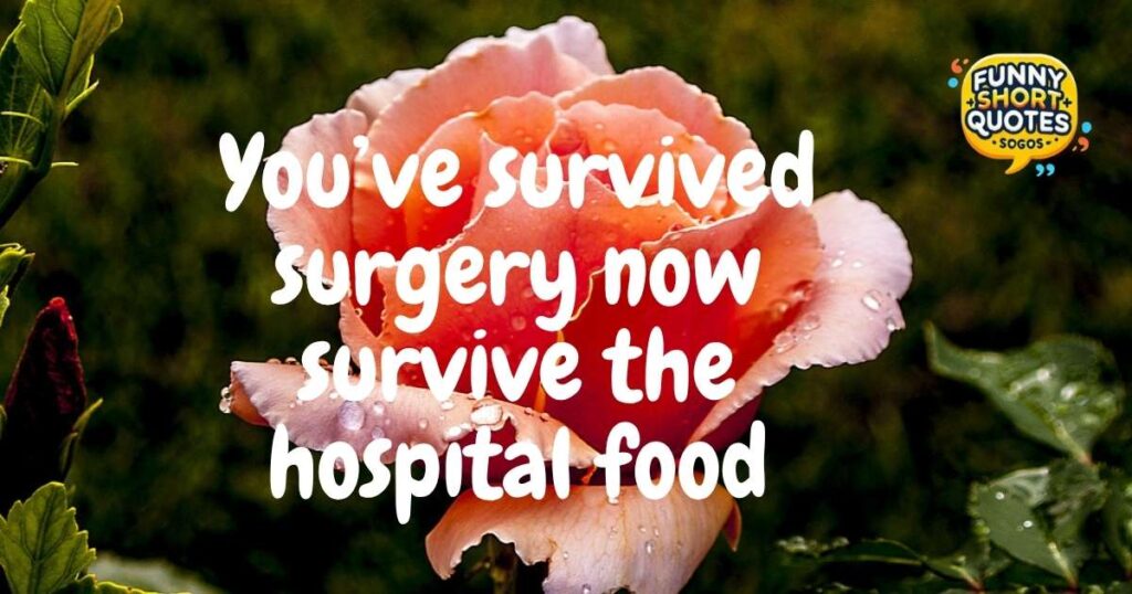 Short Funny Words of Encouragement After Surgery