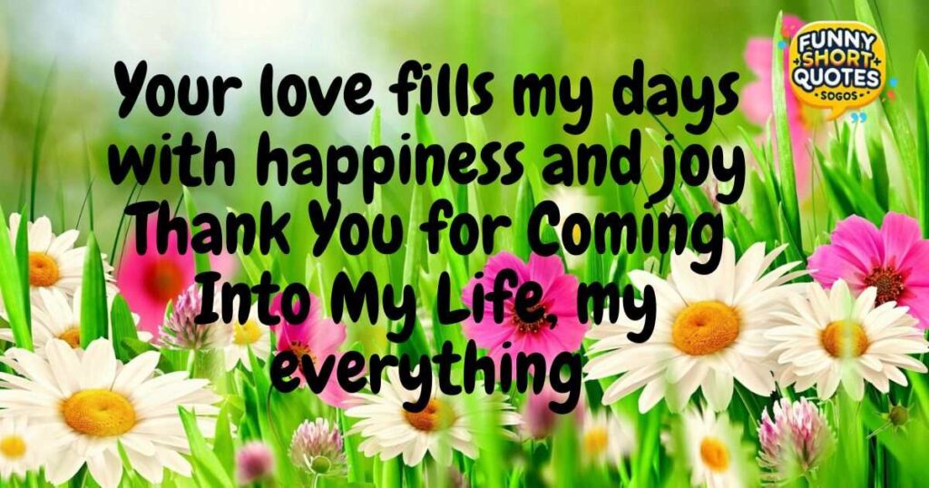 Thank You for Coming Into My Life Quotes Into My Life Quotes for Him