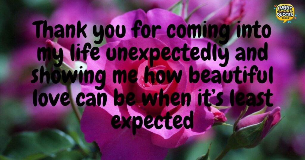 Thank You for Coming Into My Life Unexpectedly Messages