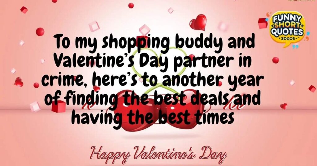 Valentine Quotes for Cousin and Shopping Partner