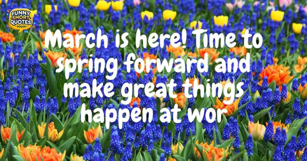 Welcome March Quotes for Work