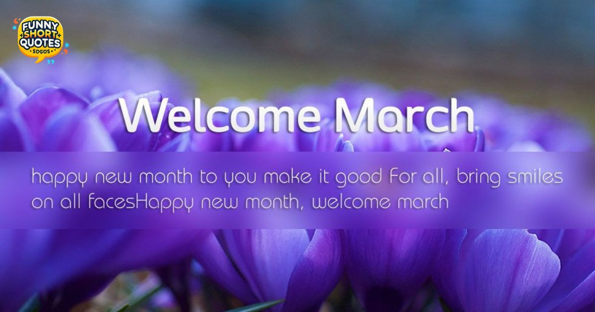 welcome march quotes